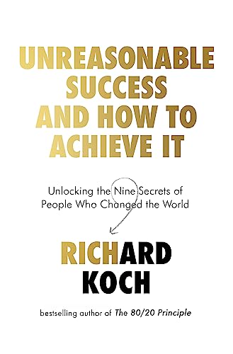 Unreasonable Success and How to Achieve It: Unlocking the Nine Secrets of People Who Changed the World von Hachette