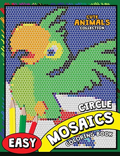 Circle Mosaics Coloring Book: Cute Animals Coloring Pages Color by Number Puzzle von CREATESPACE