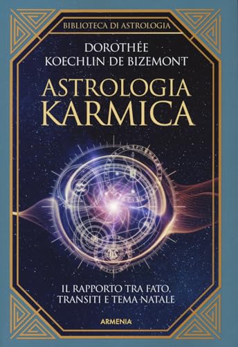 Astrologia karmica. Il rapporto tra fato, transiti e tema natale (Ombre) von Armenia