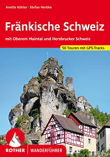 Fränkische Schweiz: mit Oberem Maintal und Hersbrucker Schweiz. 50 Touren mit GPS-Tracks (Rother Wanderführer) von Bergverlag Rother