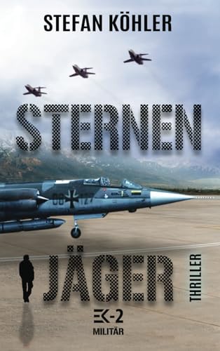 STERNENJÄGER: Militär Actionthriller über die Starfighter der Bundeswehr