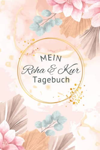 Mein Reha- & Kurtagebuch: Reha und Kurtagebuch zum Ausfüllen und Tägl. Dokumentation | Platz für 6 Wochen Kur | inkl. Packliste, Terminplaner und mehr von Independently published