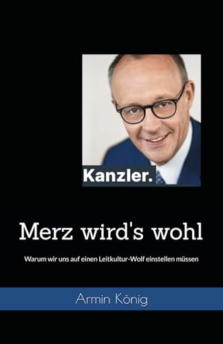 Merz wird's wohl: Warum wir uns auf einen Leitkultur-Wolf einstellen müssen von art & research südwest