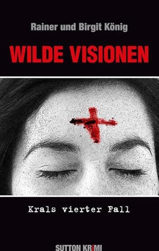 Wilde Visionen: Krals vierter Fall (Sutton Krimi)