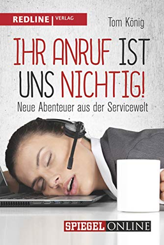 Ihr Anruf ist uns nichtig!: Neue Abenteuer aus der Servicewelt