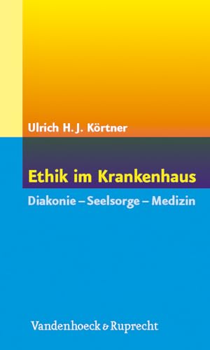 Ethik im Krankenhaus. Diakonie - Seelsorge - Medizin von Vandenhoeck & Ruprecht