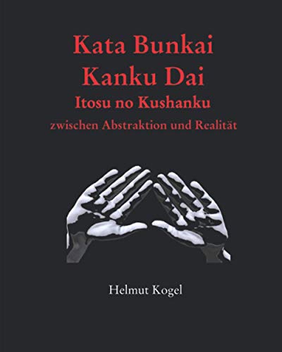 Kata Bunkai: Kanku Dai, Itosu no Kushanku, zwischen Abstraktion und Realität