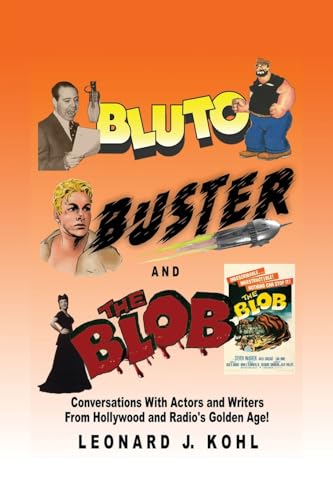 Bluto, Buster and The Blob: Conversations with Actors and Writers From Hollywood and Radio’s Golden Age! von BearManor Media