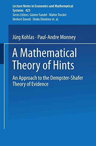 A Mathematical Theory of Hints: An Approach To The Dempster-Shafer Theory Of Evidence (Lecture Notes in Economics and Mathematical Systems, 425, Band 425) von Springer