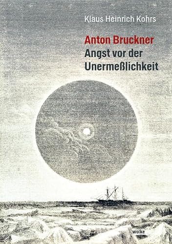 Anton Bruckner: Angst vor der Unermesslichkeit von Wolke V.-G.