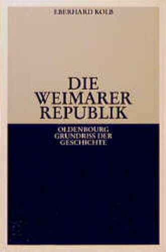 Die Weimarer Republik (Oldenbourg Grundriss der Geschichte)