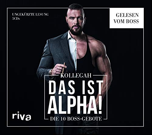 DAS IST ALPHA!: Die 10 Boss-Gebote von riva Verlag