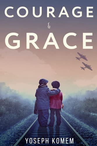 Courage and Grace (World War II True Story, Band 5) von Independently published