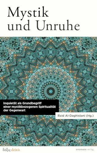 Mystik und Unruhe. Inquietät als Grundbegriff einer mystikbezogenen Spiritualität der Gegenwart.: Raid Al-Daghistani (Hg.) von onomato