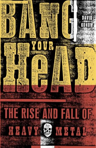Bang Your Head: The Rise and Fall of Heavy Metal