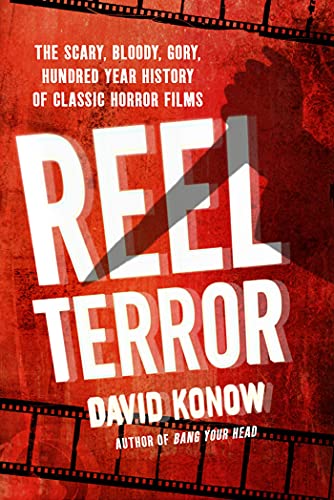 Reel Terror: The Scary, Bloody, Gory, Hundred-Year History of Classic Horror Films von St. Martins Press-3PL
