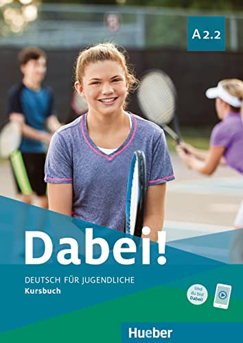 Dabei! A2.2: Deutsch für Jugendliche.Deutsch als Fremdsprache / Kursbuch von Hueber Verlag GmbH