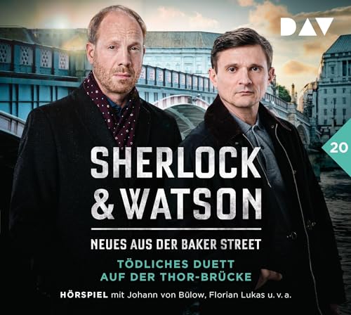 Sherlock & Watson – Neues aus der Baker Street: Tödliches Duett auf der Thor-Brücke (Fall 20): Hörspiel mit Johann von Bülow, Florian Lukas, Peter Jordan u.v.a. (2 CDs) von Der Audio Verlag