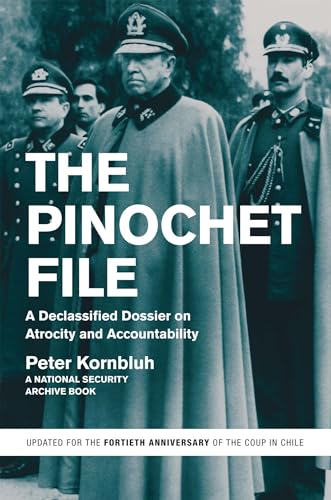 Pinochet File: A Declassified Dossier on Atrocity and Accountability von The New Press