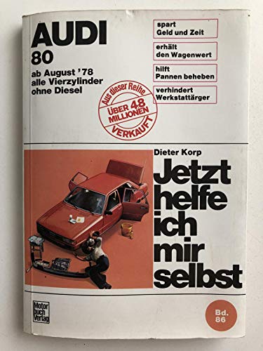 Jetzt helfe ich mir selbst, Bd.86, Audi 80 (Aug. '78 bis Aug. '86): Vierzylinder / ohne Katalysator / ohne Diesel
