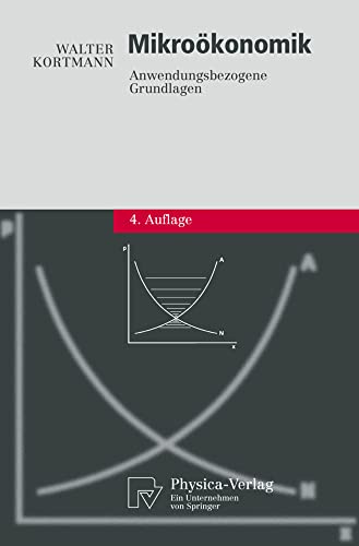 Mikroökonomik: Anwendungsbezogene Grundlagen (Physica-Lehrbuch) (German Edition) von Physica