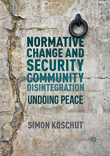 Normative Change and Security Community Disintegration: Undoing Peace von MACMILLAN