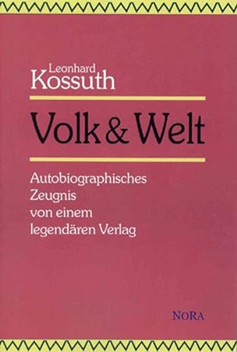 Volk & Welt: Autobiographisches Zeugnis von einem legendären Verlag von Nora