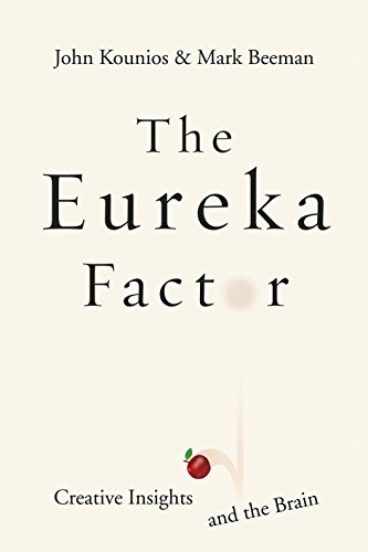 The Eureka Factor: Creative Insights and the Brain