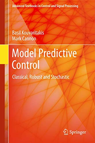 Model Predictive Control: Classical, Robust and Stochastic (Advanced Textbooks in Control and Signal Processing)