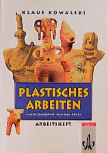 Thema Kunst. Arbeitshefte Kunst für die Sekundarstufe II: Arbeitshefte Kunst für die Sekundarstufe I, Plastisches Arbeiten