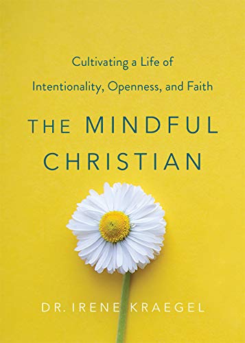 The Mindful Christian: Cultivating a Life of Intentionality, Openness, and Faith von Fortress Press