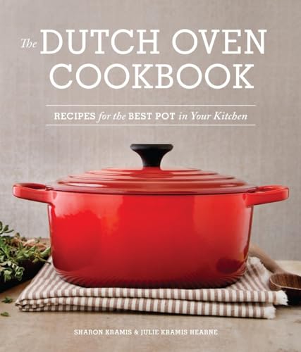The Dutch Oven Cookbook: Recipes for the Best Pot in Your Kitchen (Gifts for Cooks) von Sasquatch Books