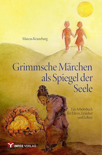 Grimmsche Märchen als Spiegel der Seele: Ein Arbeitsbuch für Eltern, Erzieher und Lehrer von Info 3