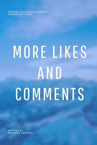 More Likes and Comments: Secrets to Boosting Your Instagram Engagement (Instagram Hacks & Shortcuts) von Independently published