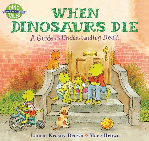 When Dinosaurs Die: A Guide to Understanding Death (Dino Tales: Life Guides for Families) von LITTLE, BROWN