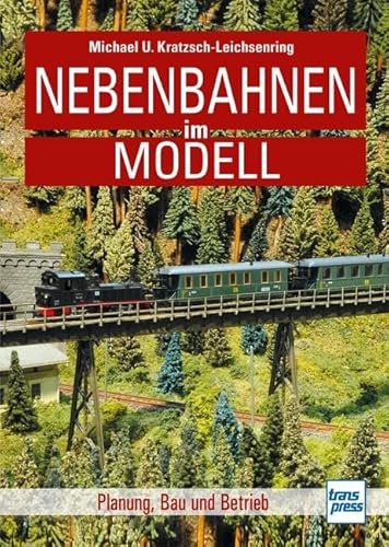 Nebenbahnen im Modell: Planung, Bau und Betrieb von Motorbuch Verlag