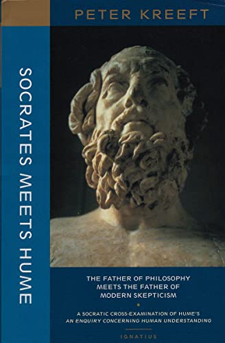 Socrates Meets Hume: The Father of Philosophy Meets the Father of Modern Skepticism: A Socratic Examination of An Enquiry Concerning Human Understanding von Ignatius Press