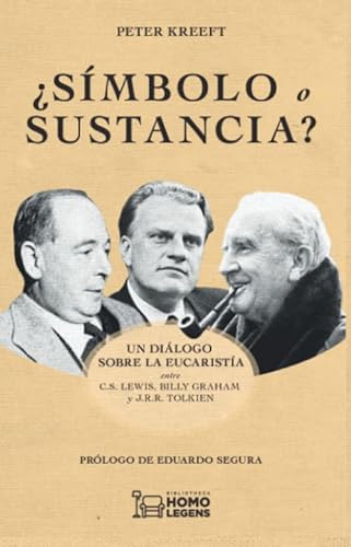 Símbolo o sustancia: Un diálogo sobre la Eucaristía entre C.S. Lewis, Billy Graham y J.R.R. Tolkien