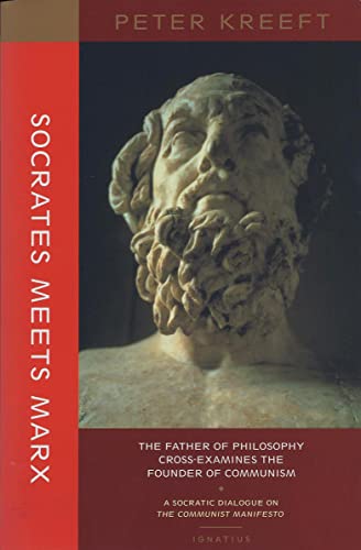 Socrates Meets Marx: The Father of Philosophy Cross-Examines the Founder of Communism von Ignatius Press