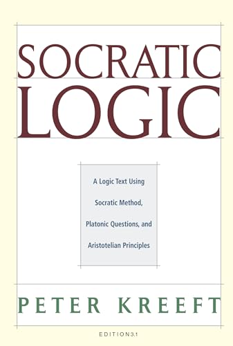 Socratic Logic: Edition 3.1: A Logic Text Using Socratic Method, Platonic Questions, & Aristotelian Principles von St. Augustine's Press