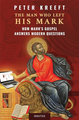 The Man Who Left His Mark: How Mark's Gospel Answers Modern Questions von Ignatius Press