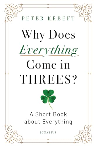 Why Does Everything Come in Threes?: A Short Book about Everything von Ignatius Press