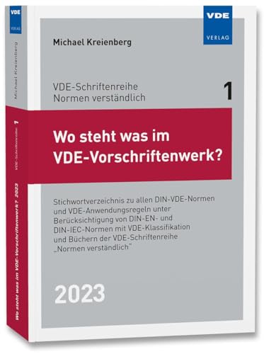 Wo steht was im VDE-Vorschriftenwerk? 2023: Stichwortverzeichnis zu allen DIN-VDE-Normen und VDE-Anwendungsregeln, unter Berücksichtigung von DIN-EN- ... der VDE-Schriftenreihe "Normen verständlich" von VDE VERLAG