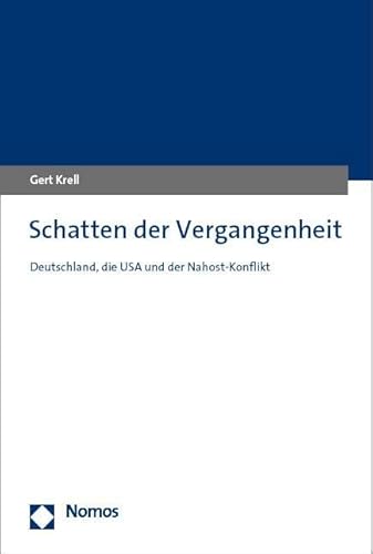 Schatten der Vergangenheit: Deutschland, die USA und der Nahost-Konflikt von Nomos