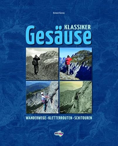 Gesäuse-Klassiker: Wanderwege - Kletterrouten - Schitouren von Schall-Verlag