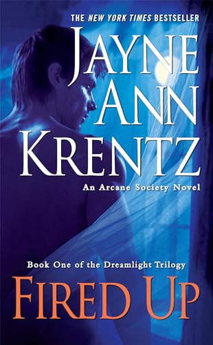 Fired Up: Book One in the Dreamlight Trilogy (An Arcane Society Novel, Band 7)