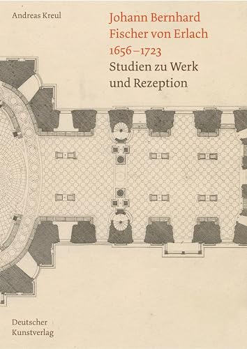 Johann Bernhard Fischer von Erlach 1656-1723: Studien zu Werk und Rezeption