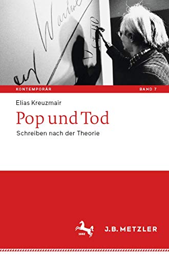 Pop und Tod: Schreiben nach der Theorie (Kontemporär. Schriften zur deutschsprachigen Gegenwartsliteratur, Band 7)