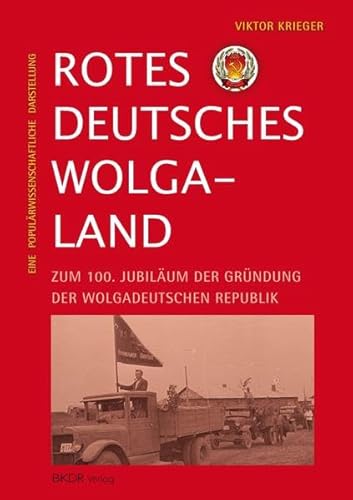 Rotes deutsches Wolgaland: Zum 100. Jubiläum der Gründung der Wolgadeutschen Republik