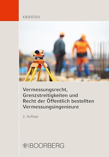 Vermessungsrecht, Grenzstreitigkeiten und Recht der Öffentlich bestellten Vermessungsingenieure von Boorberg, R. Verlag